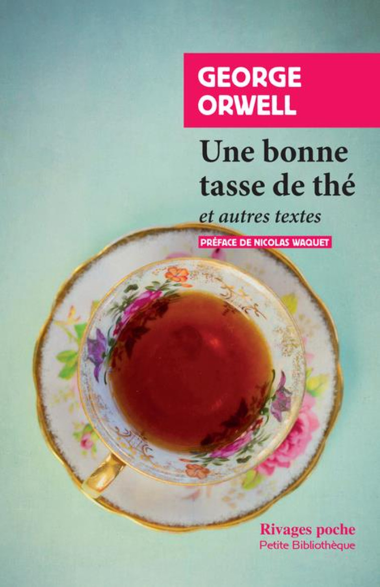 UNE BONNE TASSE DE THE - ET AU - ORWELL/WAQUET - Rivages