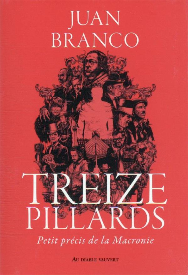 TREIZE PILLARDS : PETIT PRECIS DE LA MACRONIE - BRANCO, JUAN - DIABLE VAUVERT