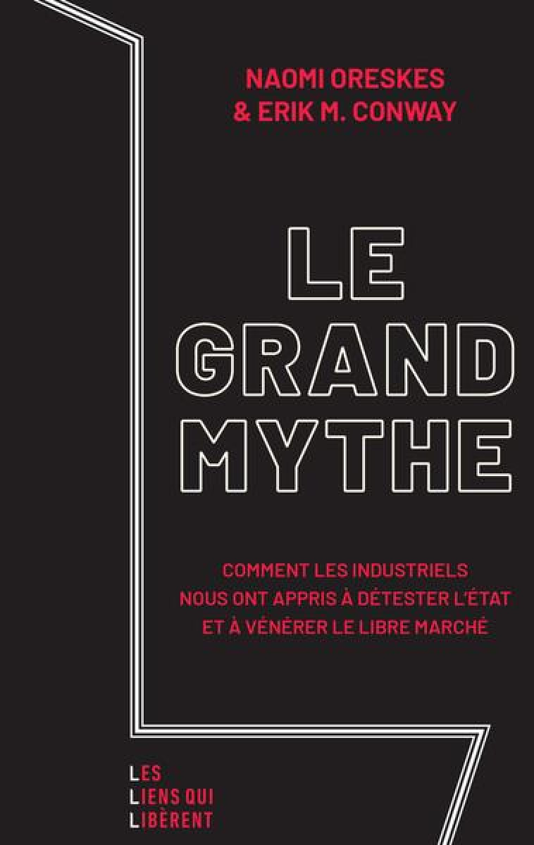 LE GRAND MYTHE - COMMENT LES I - ORESKES/CONWAY - LIENS LIBERENT