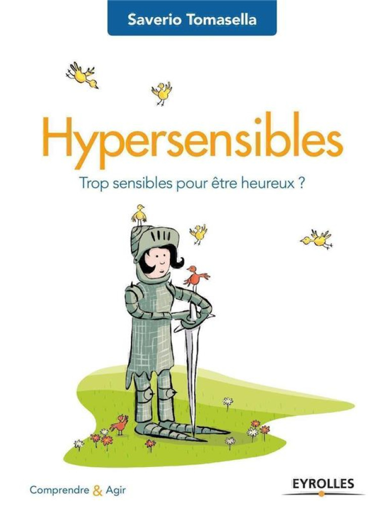 HYPERSENSIBLES  -  TROP SENSIBLES POUR ETRE HEUREUX ? - TOMASELLA, SAVERIO  - EYROLLES