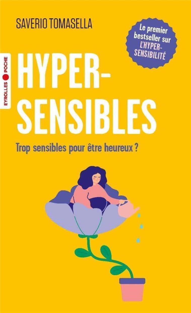 HYPERSENSIBLES : TROP SENSIBLES POUR ETRE HEUREUX ? - TOMASELLA, SAVERIO  - EYROLLES