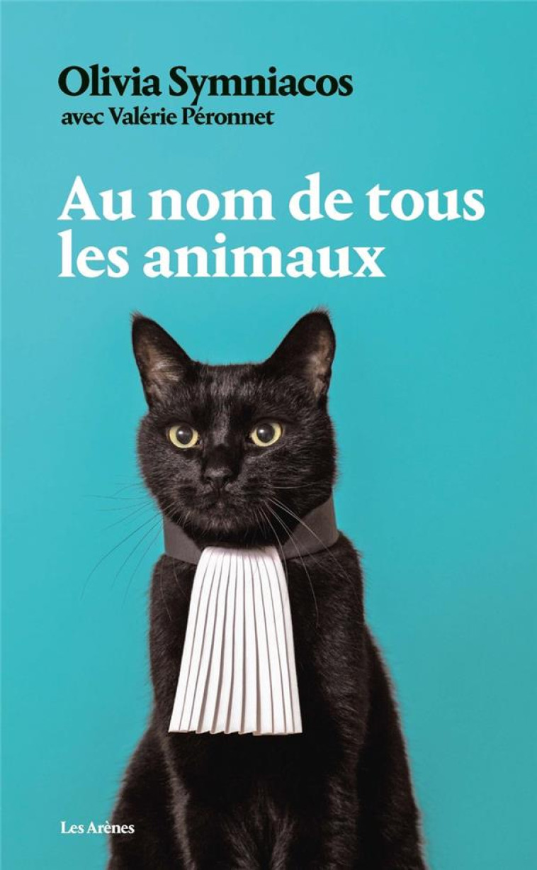 AU NOM DE TOUS LES ANIMAUX - SYMNIACOS OLIVIA - ARENES