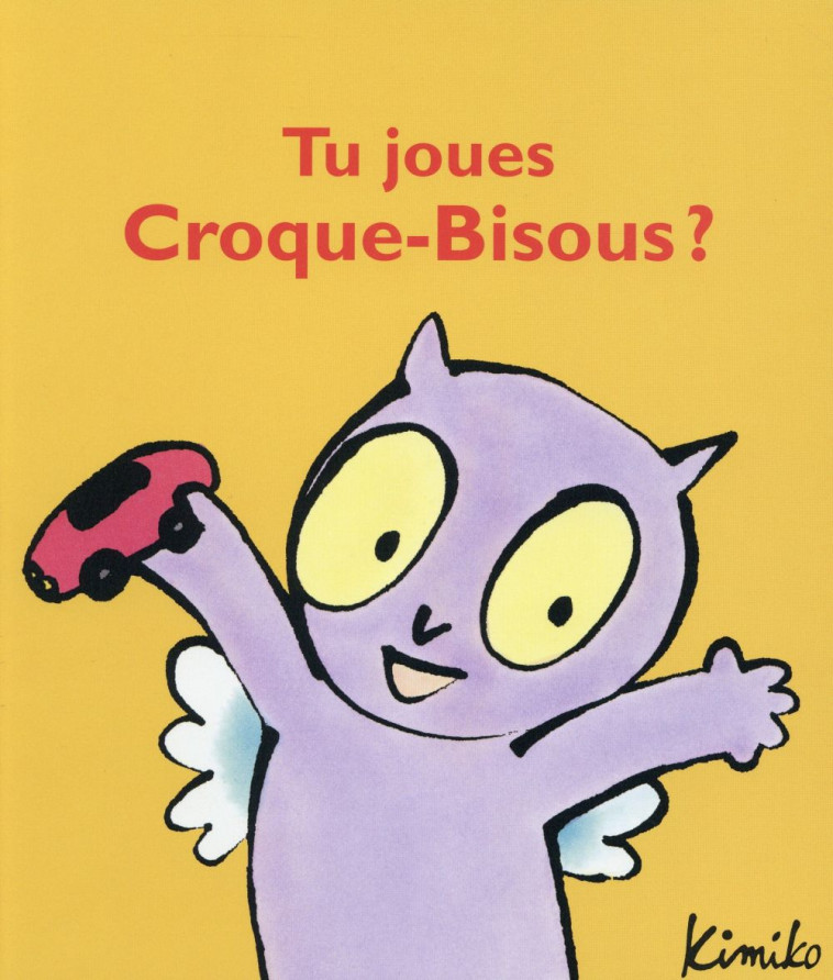 TU JOUES CROQUE-BISOUS ? - KIMIKO - Ecole des loisirs