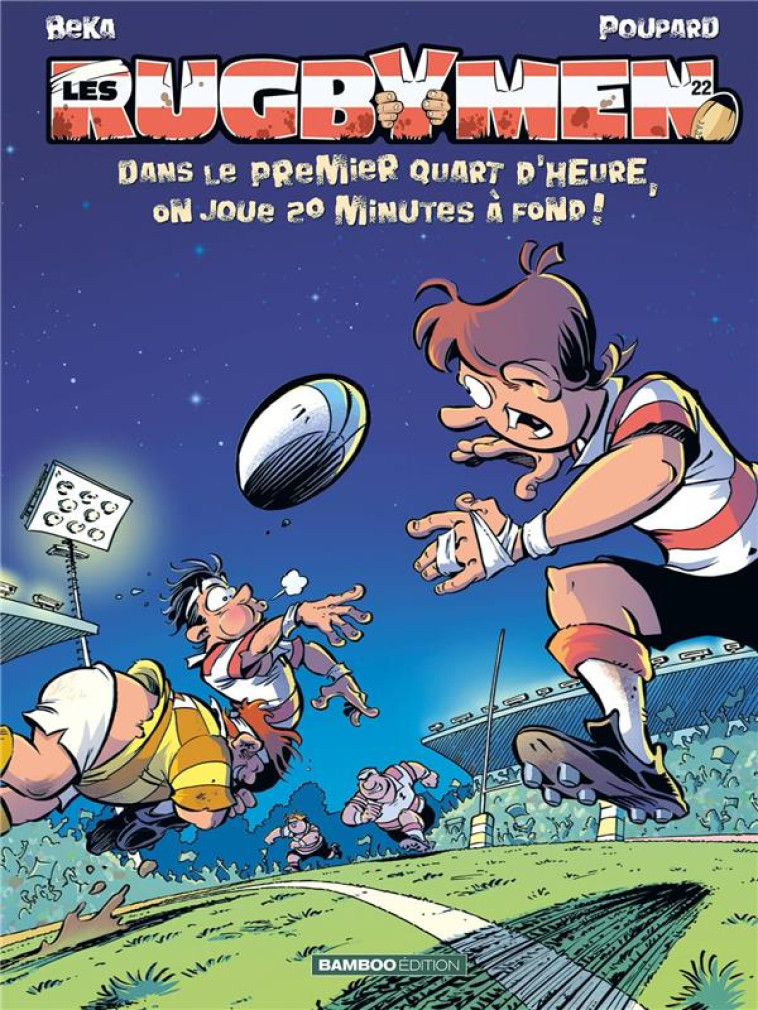 LES RUGBYMEN - TOME 22 - DANS - BEKA/POUPARD - BAMBOO