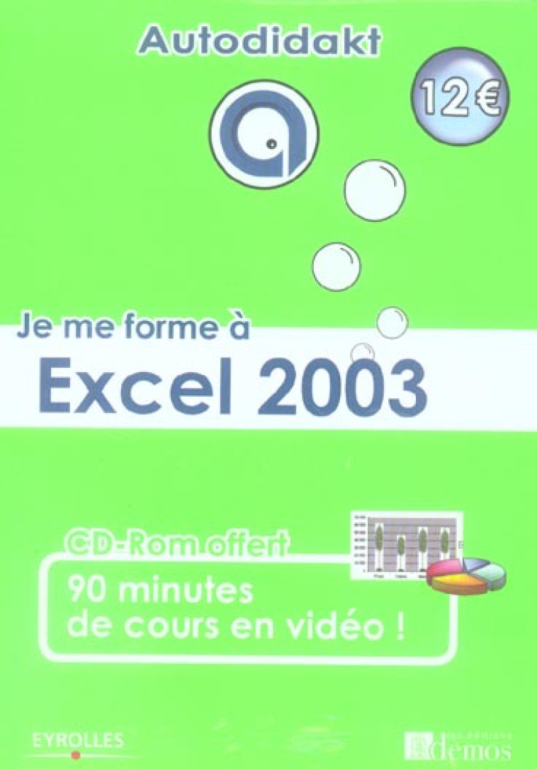 JE ME FORME A EXCEL 2003. AVEC CD-ROM 90 MINUTES DE COURS ENVIDEO - MAGGIO (DI) ALA - EYROLLES