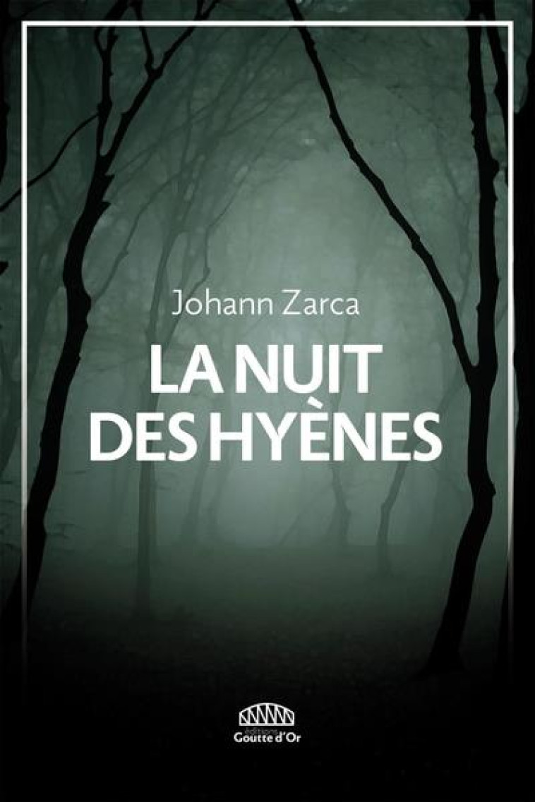 LA NUIT DES HYENES - ZARCA, JOHAN - GOUTTE DOR