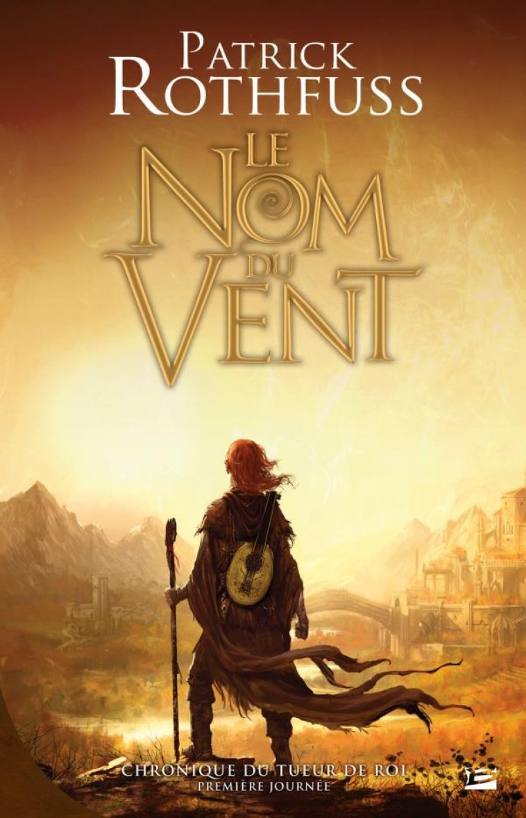 CHRONIQUE DU TUEUR DE ROI TOME 1 : LE NOM DU VENT - ROTHFUSS, PATRICK - BRAGELONNE