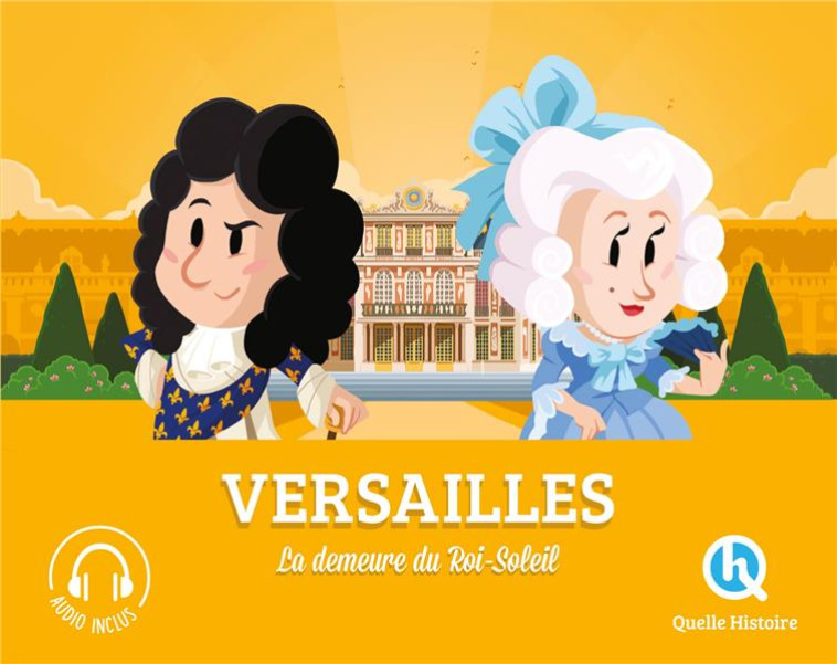 VERSAILLES - LA DEMEURE DU ROI - XXX - QUELLE HISTOIRE