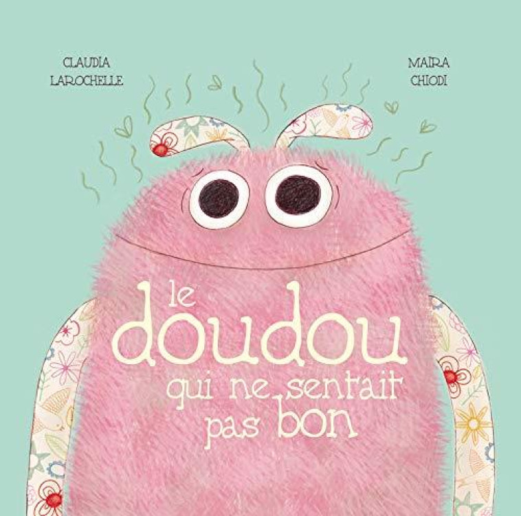 LE DOUDOU QUI NE SENTAIT PAS B - LAROCHELLE/CHIODI - PHILIPPE AUZOU