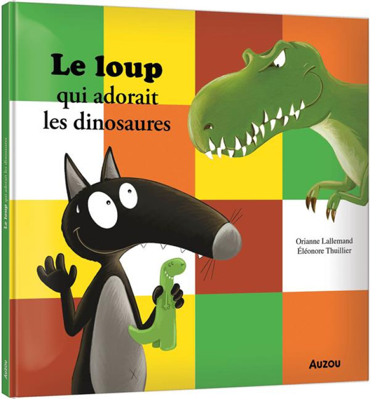 LE LOUP QUI ADORAIT LES DINOSA - LALLEMAND/THUILLIER - PHILIPPE AUZOU