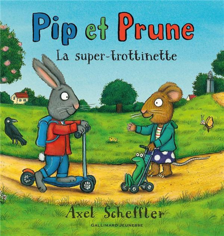 PIP ET PRUNE : LA SUPER TROTTI - SCHEFFLER AXEL - GALLIMARD