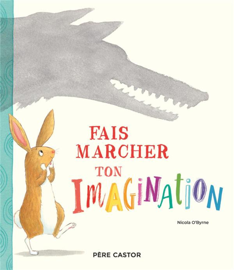 FAIS MARCHER TON IMAGINATION - O'BYRNE - FLAMMARION