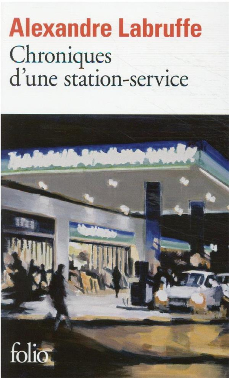 CHRONIQUES D-UNE STATION-SERVI - LABRUFFE ALEXANDRE - GALLIMARD