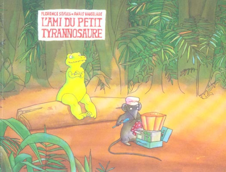 L'AMI DU PETIT TYRANNOSAURE - SEYVOS/VAUGELADE - EDL