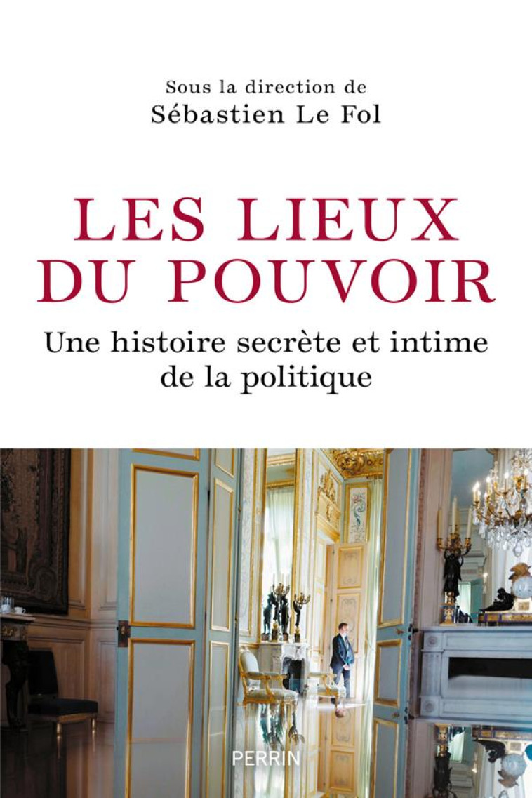 LES LIEUX DU POUVOIR - UNE HIS - COLLECTIF - PERRIN