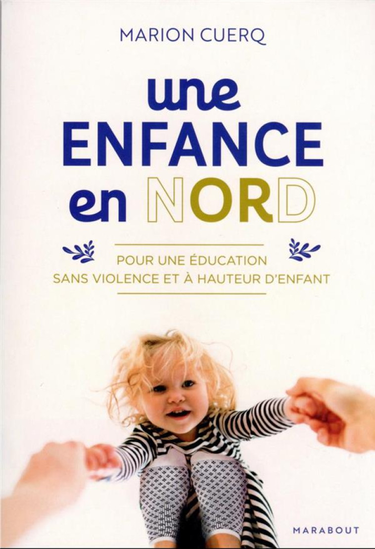 UNE ENFANCE EN NORD : POUR UNE EDUCATION SANS VIOLENCE ET A HAUTEUR D'ENFANTS - CUERQ, MARION - MARABOUT