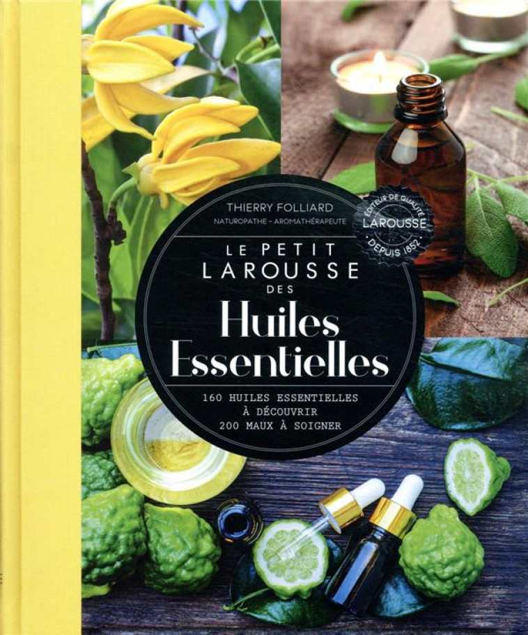 PETIT LAROUSSE DES HUILES ESSE - FOLLIARD THIERRY - LAROUSSE