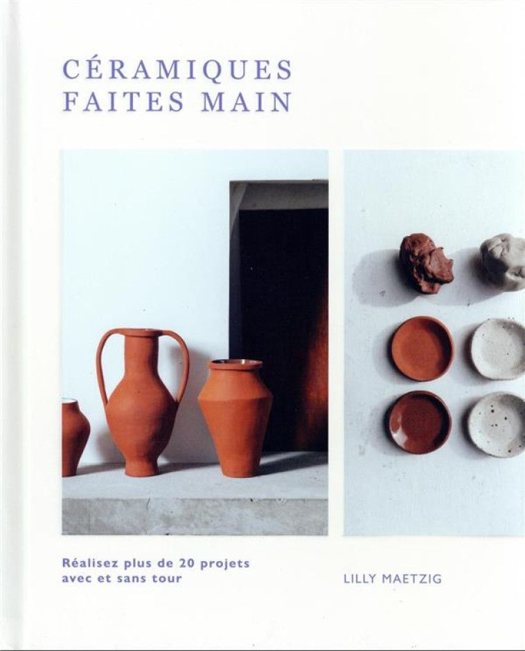 CERAMIQUES FAITES MAIN - REALI - MAETZIG LILLY - HACHETTE