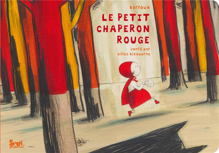 LE PETIT CHAPERON ROUGE - BIZOUERNE, GILLES  - SEUIL