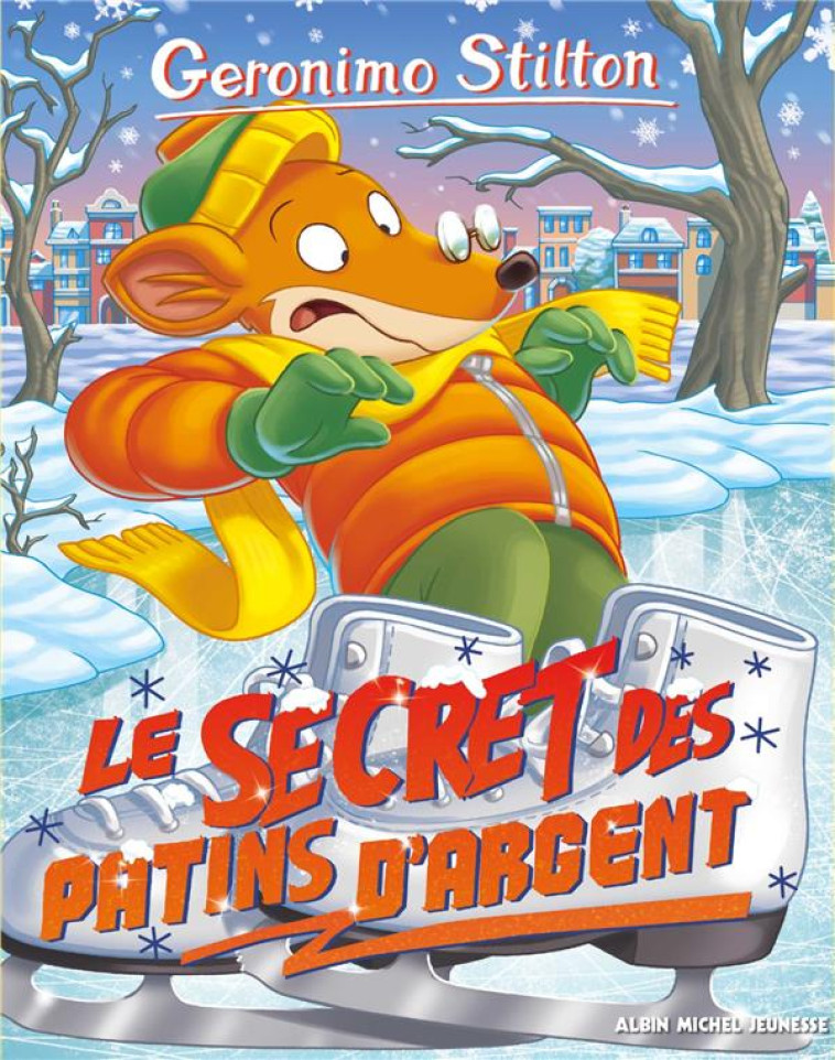 LE SECRET DES PATINS D-ARGENT - STILTON - ALBIN MICHEL