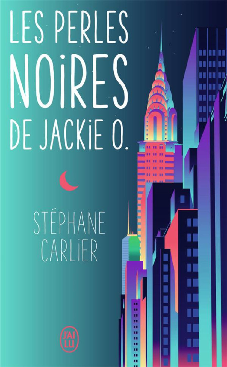 LES PERLES NOIRES DE JACKIE O. - CARLIER STEPHANE - J'ai lu