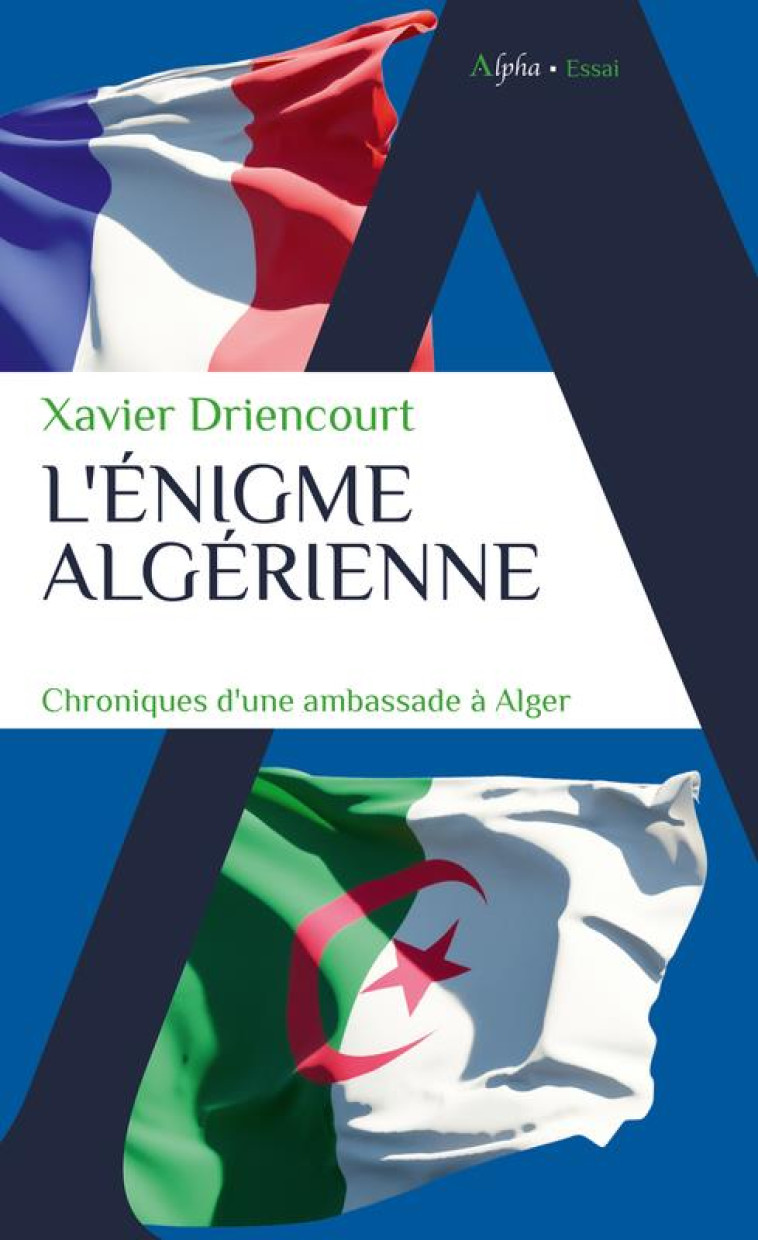 L-ENIGME ALGERIENNE - CHRONIQU - DRIENCOURT XAVIER - ALPHA