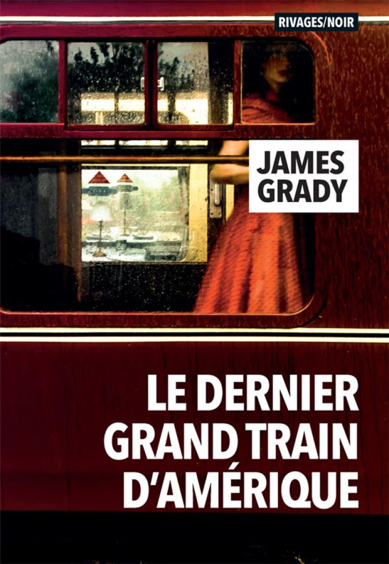 LE DERNIER GRAND TRAIN D-AMERI - GRADY - Rivages