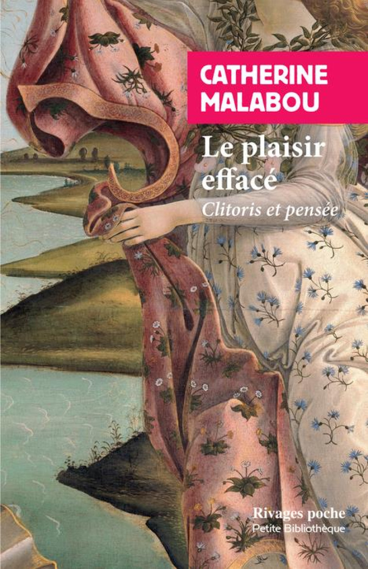 LE PLAISIR EFFACE - CLITORIS E - MALABOU CATHERINE - Rivages