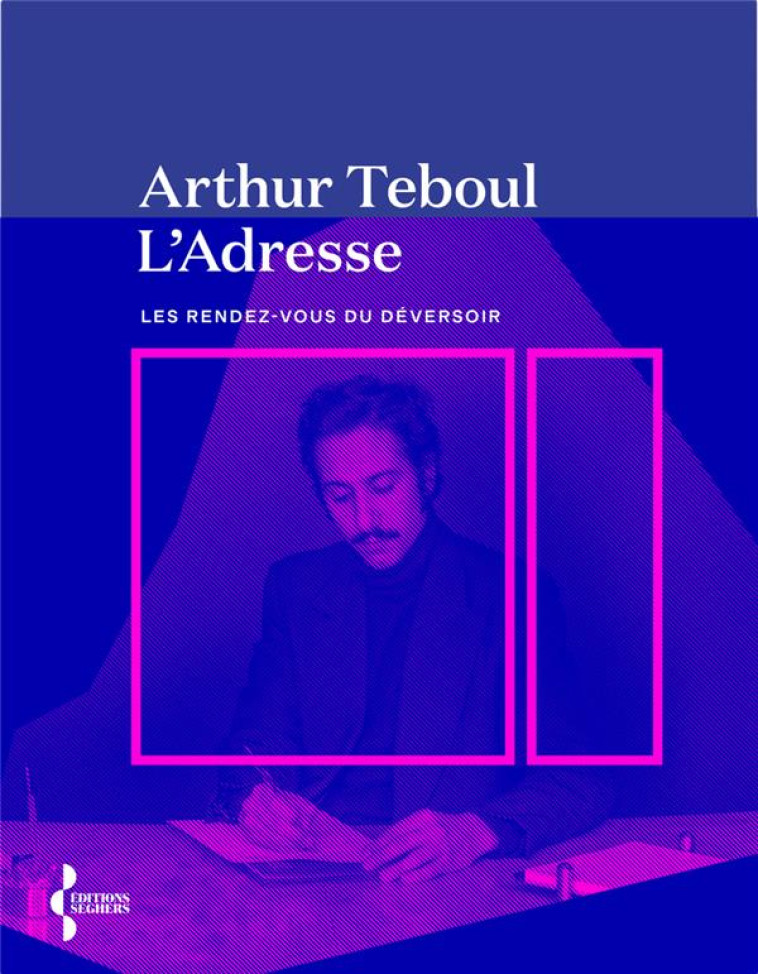 L-ADRESSE - LES RENDEZ-VOUS DU - TEBOUL ARTHUR - SEGHERS