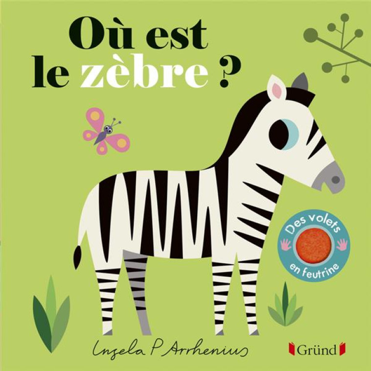 OU EST LE ZEBRE ? - ARRHENIUS INGELA P. - GRUND