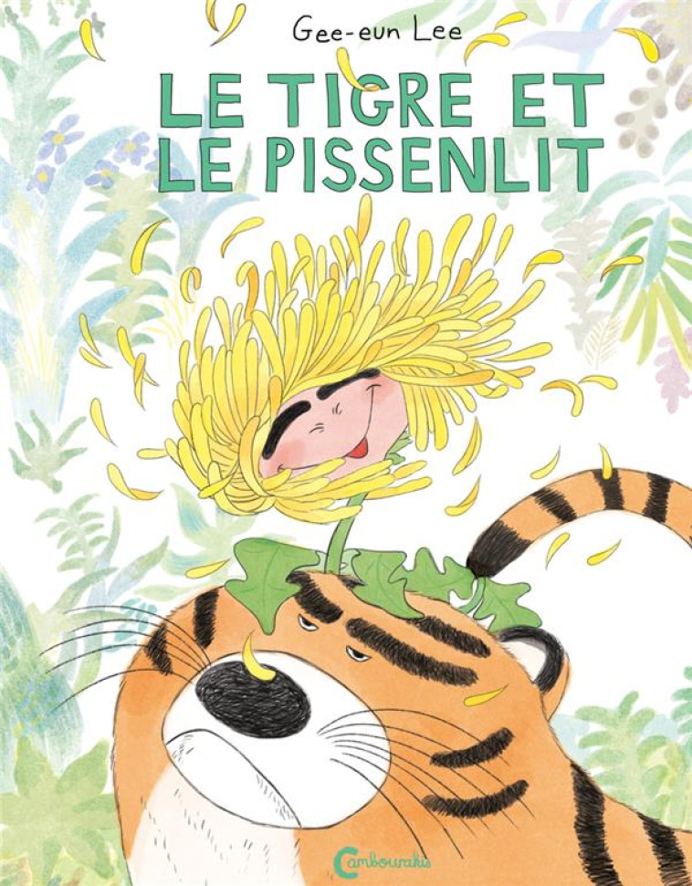 LE TIGRE ET LE PISSENLIT - LEE GEE-EUN - CAMBOURAKIS