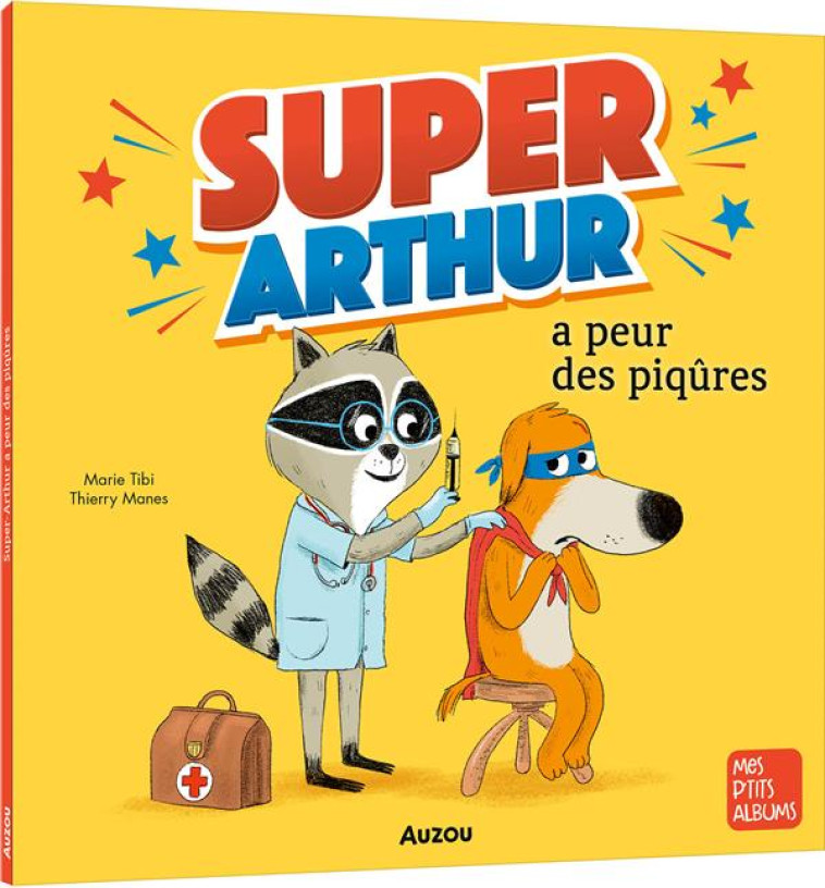 SUPER-ARTHUR A PEUR DES PIQURE - TIBI/MANES - PHILIPPE AUZOU