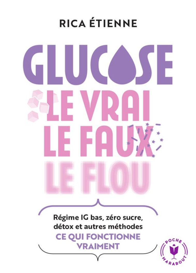 GLUCOSE : LE VRAI - LE FAUX - - ETIENNE RICA - MARABOUT