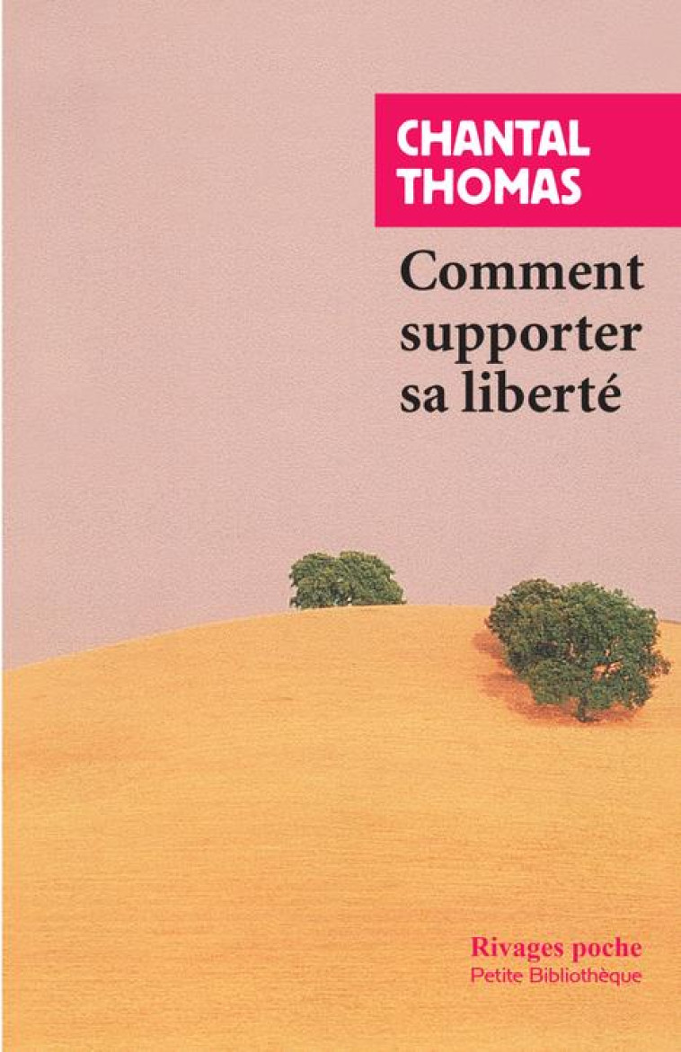 COMMENT SUPPORTER SA LIBERTE - THOMAS CHANTAL - Rivages