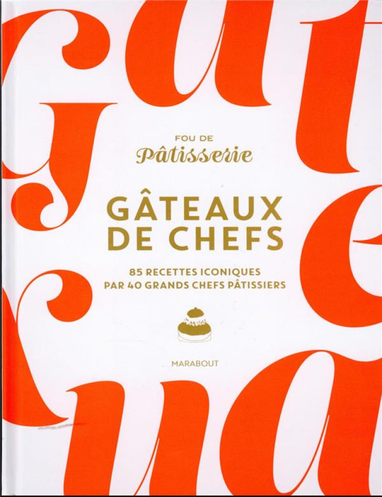 GATEAUX DE CHEFS - TALLANDIER/MATHIEU - MARABOUT