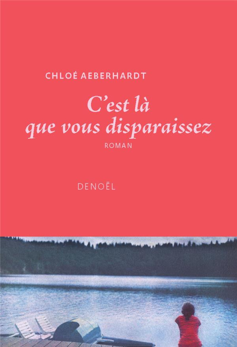 C-EST LA QUE VOUS DISPARAISSEZ - AEBERHARDT CHLOE - CERF