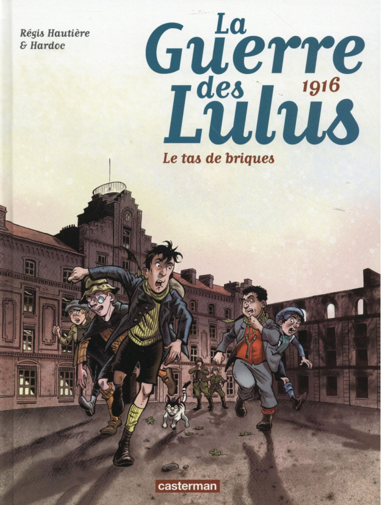 LA GUERRE DES LULUS TOME 3 : 1916, LE TAS DE BRIQUES - Hardoc - Casterman