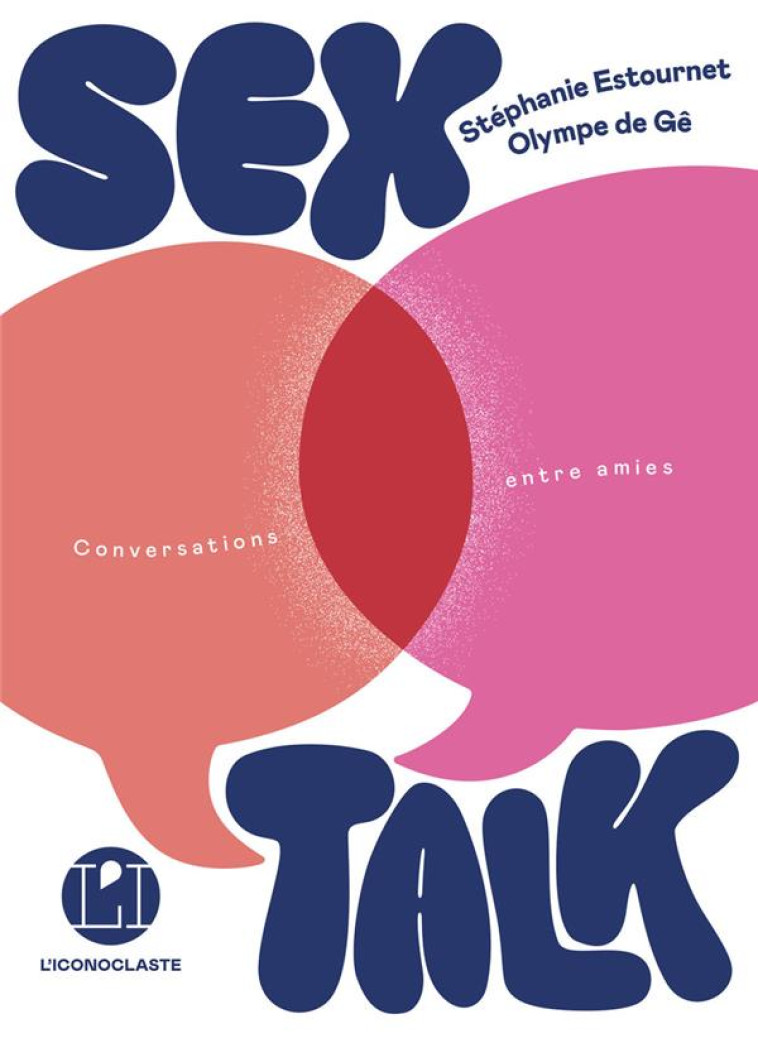 SEX TALK* (CONVERSATIONS ENTRE - GE/ESTOURNET - ICONOCLASTE