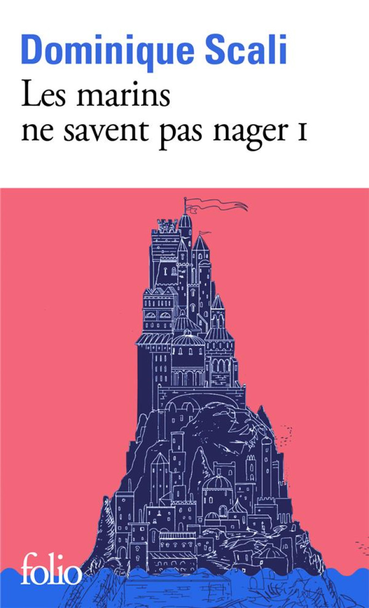 LES MARINS NE SAVENT PAS NAGER - SCALI DOMINIQUE - GALLIMARD