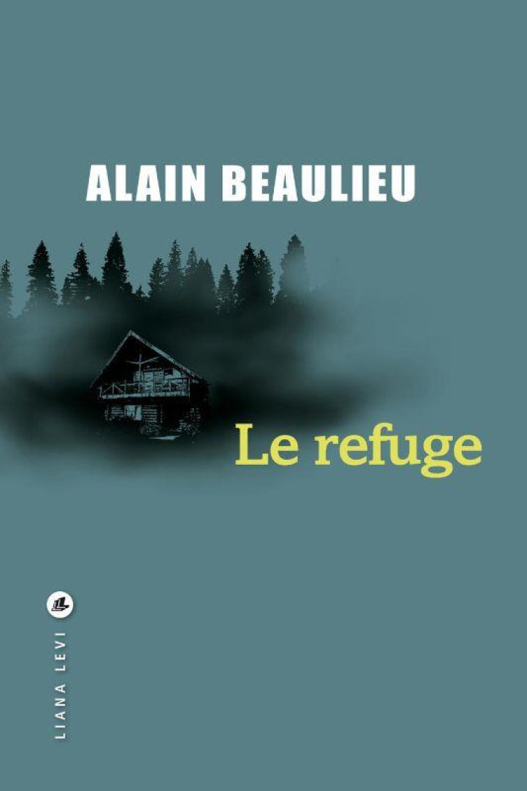 LE REFUGE - BEAULIEU ALAIN - LEVI