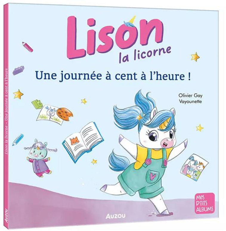 LISON LA LICORNE - UNE JOURNEE - GAY/VAYOUNETTE - PHILIPPE AUZOU