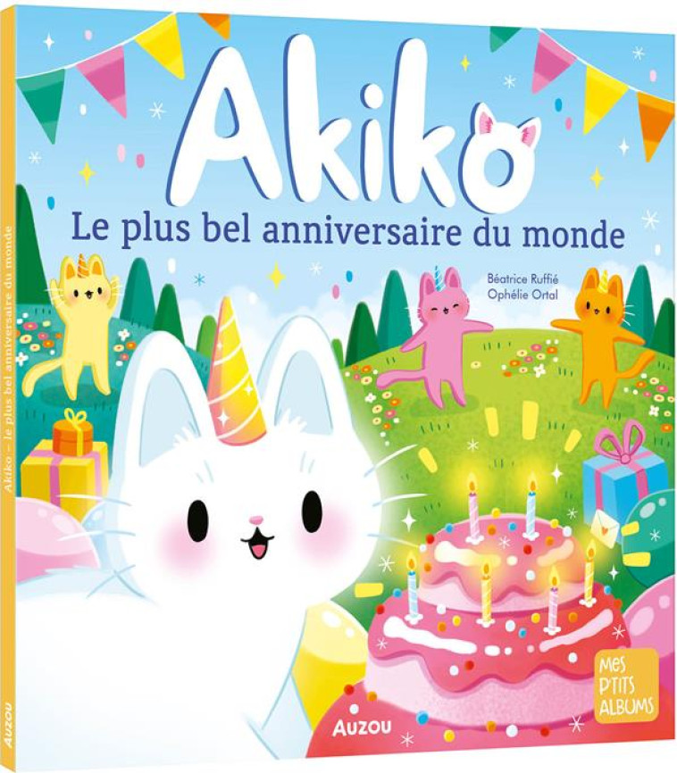 AKIKO - LE PLUS BEL ANNIVERSAI - ORTAL/RUFFIE - PHILIPPE AUZOU