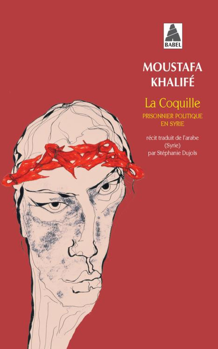 LA COQUILLE : PRISONNIER POLITIQUE EN SYRIE - KHALIFE, MOUSTAFA - ACTES SUD