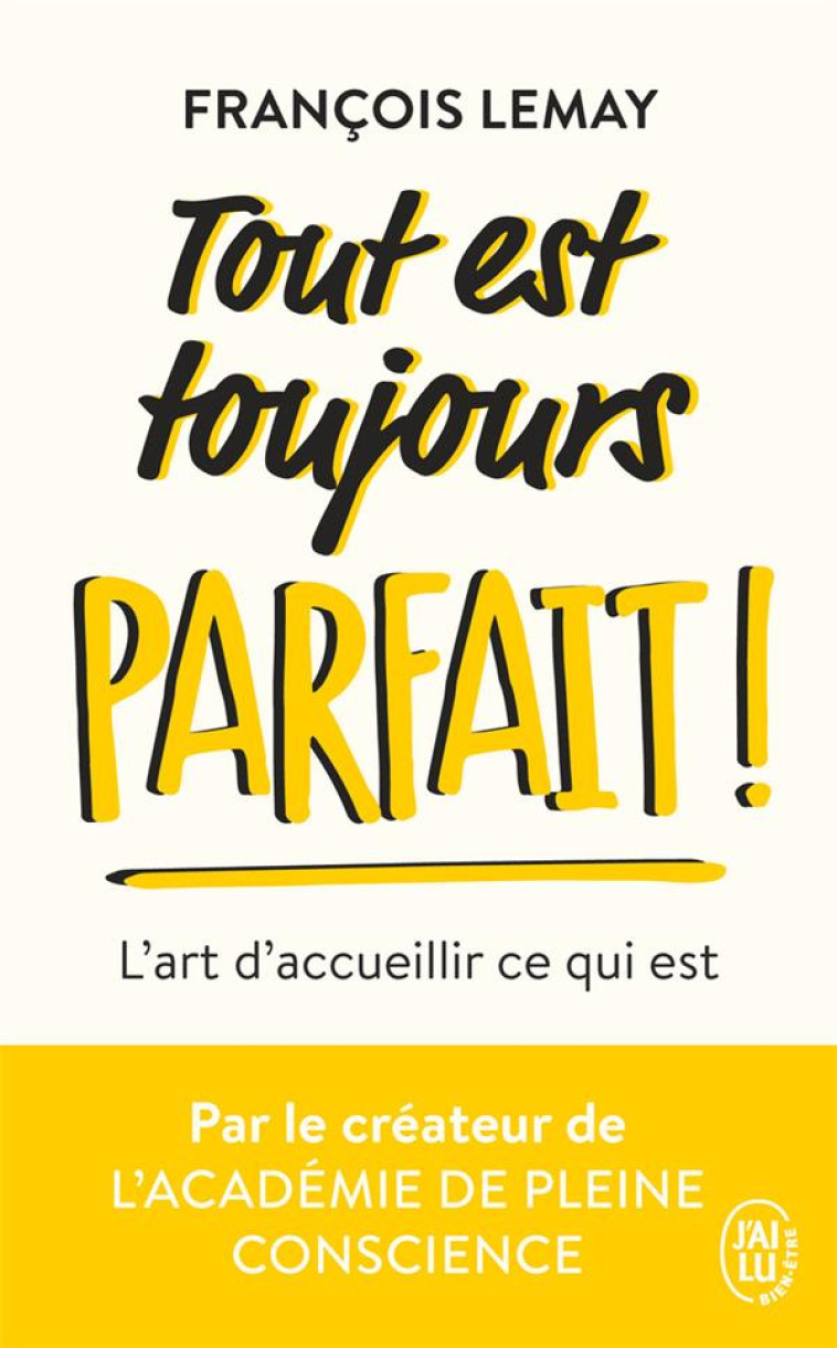 TOUT EST TOUJOURS PARFAIT ! - - LEMAY FRANCOIS - J'AI LU