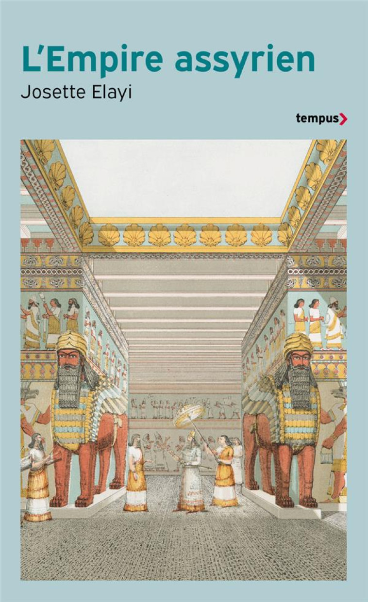 L'EMPIRE ASSYRIEN  -  HISTOIRE D'UNE GRANDE CIVILISATION DE L'ANTIQUITE - ELAYI, JOSETTE - PERRIN