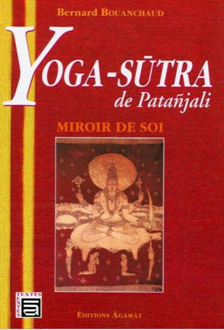 YOGA-SUTRA DE PATANJALI  -  MIROIR DE SOI - BOUANCHAUD, BERNARD - AGAMAT