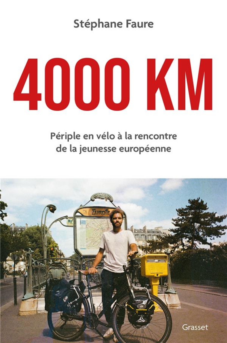 4000 KM : PERIPLE EN VELO A LA RENCONTRE DE LA JEUNESSE EUROPEENNE - FAURE, STEPHANE - GRASSET