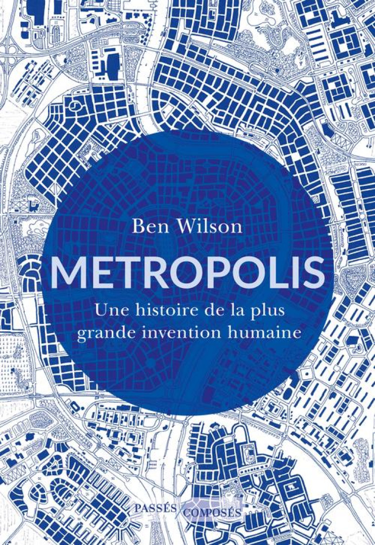 METROPOLIS - UNE HISTOIRE DE L - WILSON BEN - PASSES COMPOSES