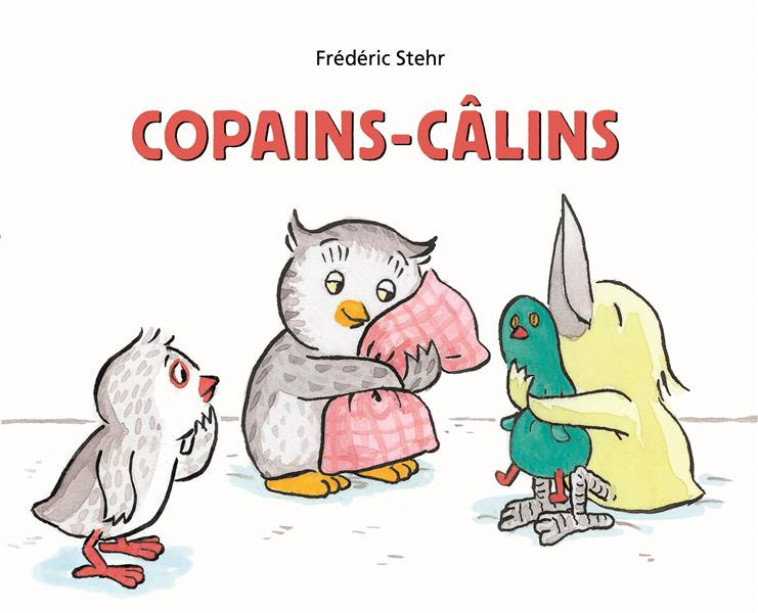 COPAINS-CALINS - STEHR FREDERIC - EDL