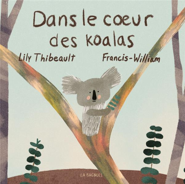 DANS LE COEUR DES KOALAS - THIBEAULT/RHEAUME - LA BAGNOLE